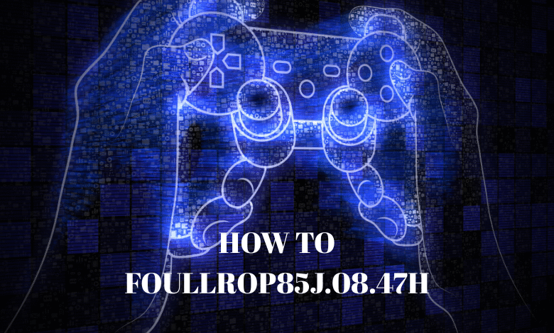 how to foullrop85j.08.47h